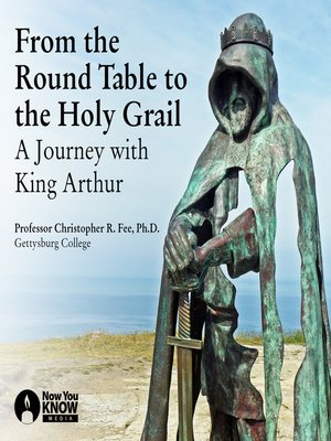 cover image of King Arthur: Explore the Legends, Literature, and History from the Round Table to the Holy Grail